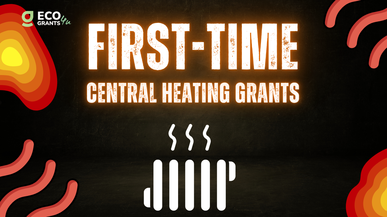 First-Time Central Heating Grants